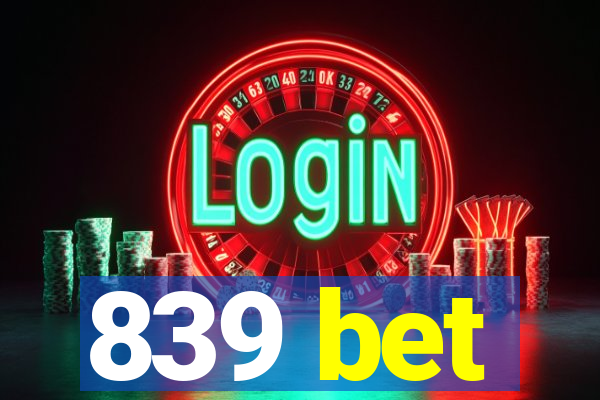 839 bet